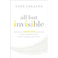The All But Invisible: Exploring Identity Questions at the Intersection of Faith, Gender, and Sexuality