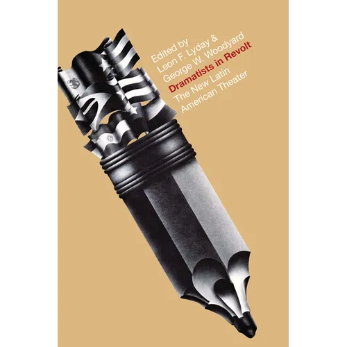 Dramatists in Revolt: The New Latin American Theater