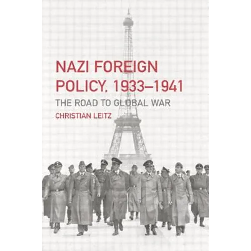 Nazi Foreign Policy, 1933-1941: The Road to Global War