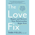 The Love Fix: Repair and Restore Your Relationship Right Now