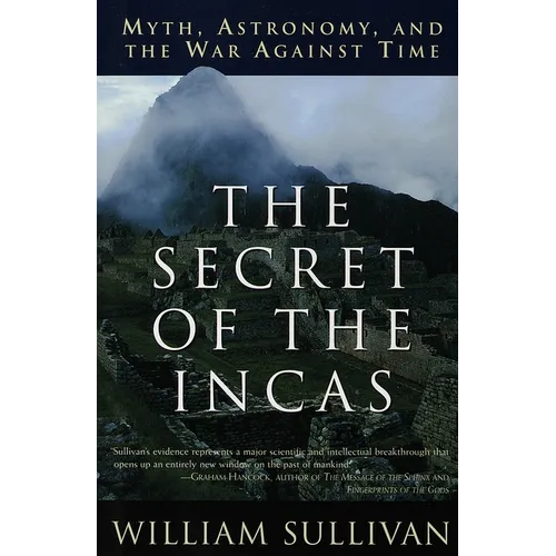 The Secret of the Incas: Myth, Astronomy, and the War Against Time