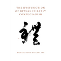 The Dysfunction of Ritual in Early Confucianism