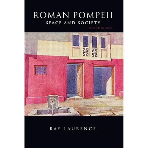Roman Pompeii: Space and Society