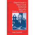 Eisenhower's New-Look National Security Policy, 1953-61