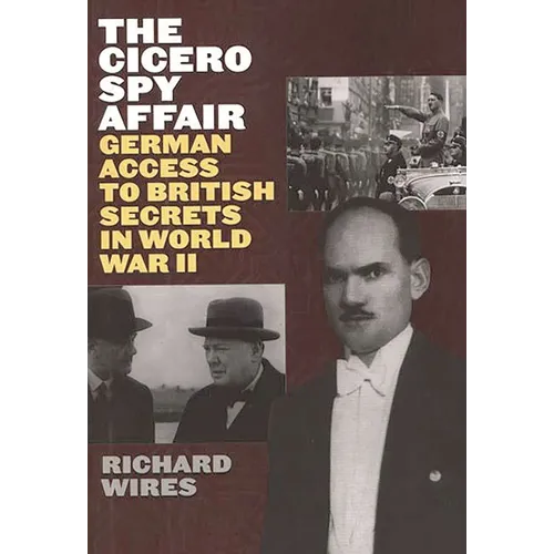 The Cicero Spy Affair: German Access to British Secrets in World War II