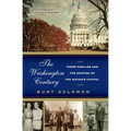The Washington Century: Three Families and the Shaping of the Nation's Capital