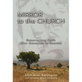 The Mirror to the Church: Resurrecting Faith After Genocide in Rwanda