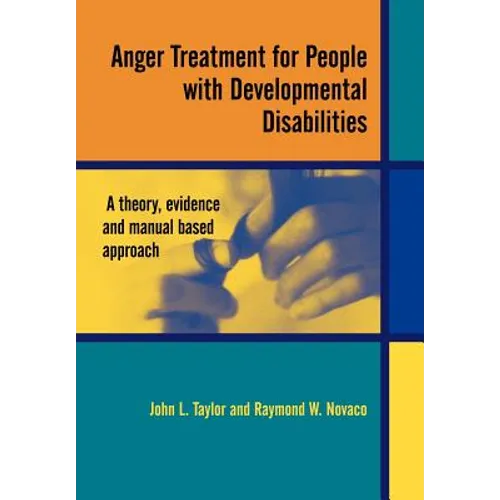 Anger Treatment for People with Developmental Disabilities: A Theory, Evidence and Manual Based Approach