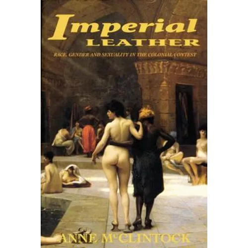Imperial Leather: Race, Gender, and Sexuality in the Colonial Contest