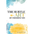 The Subtle Art of Choosing You