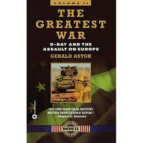 The Greatest War - Volume II: D-Day and the Assault on Europe