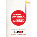 Sayonara Amerika, Sayonara Nippon: A Geopolitical Prehistory of J-Pop