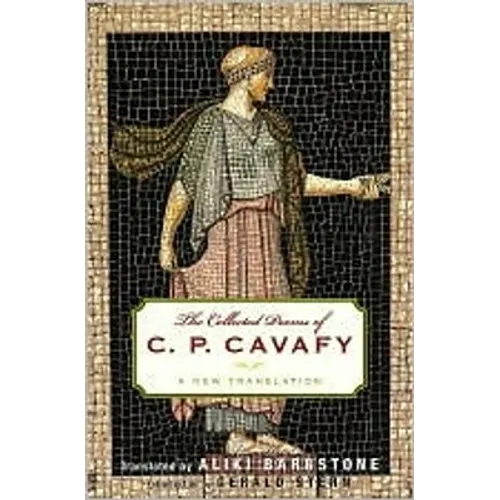 The Collected Poems of C. P. Cavafy: A New Translation