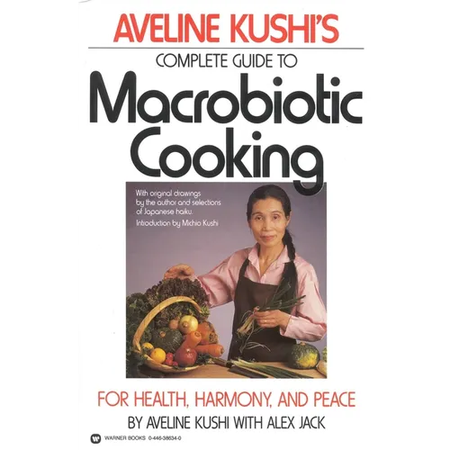 Complete Guide to Macrobiotic Cooking: For Health, Harmony, and Peace