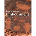 Embodiment: Creative Imagination in Medicine, Art and Travel