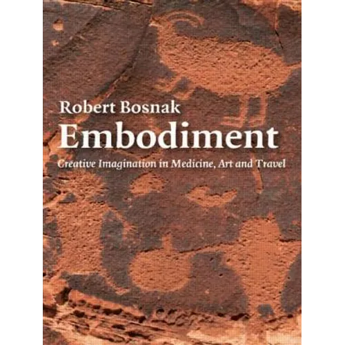 Embodiment: Creative Imagination in Medicine, Art and Travel