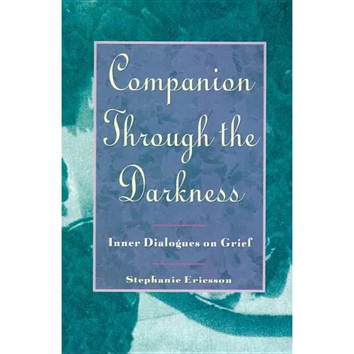 Companion Through the Darkness: Inner Dialogues on Grief