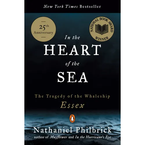 In the Heart of the Sea: The Tragedy of the Whaleship Essex (National Book Award Winner)