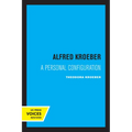 Alfred Kroeber: A Personal Configuration