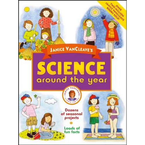 Janice Vancleave's Science Around the Year