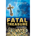Fatal Treasure: Greed and Death, Emeralds and Gold, and the Obsessive Search for the Legendary Ghost Galleon Atocha