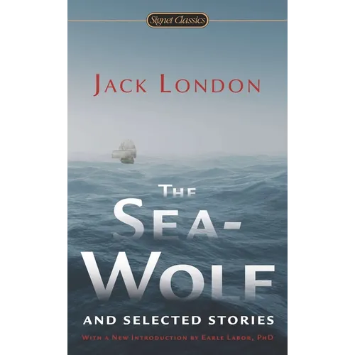 The Sea-Wolf and Selected Stories