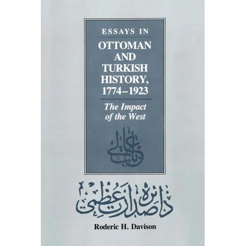 Essays in Ottoman and Turkish History, 1774-1923: The Impact of the West