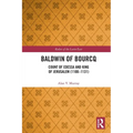 Baldwin of Bourcq: Count of Edessa and King of Jerusalem (1100-1131)