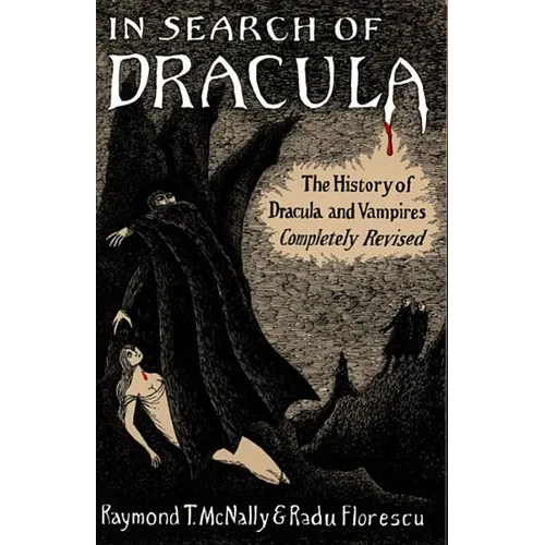 In Search of Dracula: The History of Dracula and Vampires