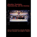 Liberation Theologies, Postmodernity and the Americas