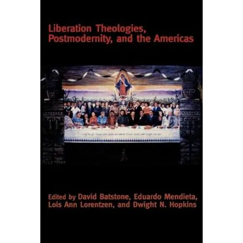 Liberation Theologies, Postmodernity and the Americas