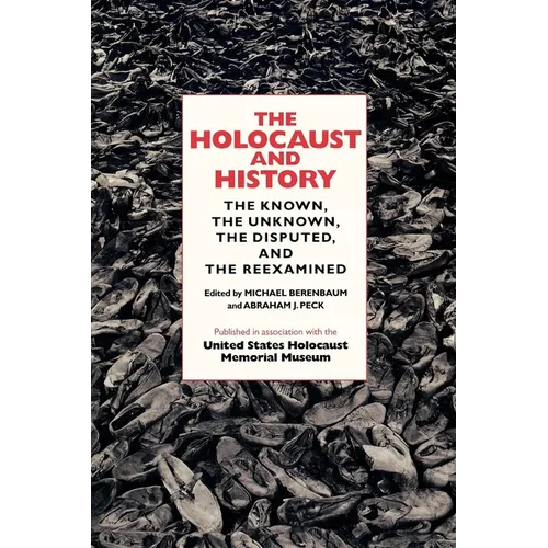 The Holocaust and History: The Known, the Unknown, the Disputed, and the Reexamined