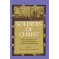 Soldiers of Christ: Saints and Saints' Lives from Late Antiquity and the Early Middle Ages