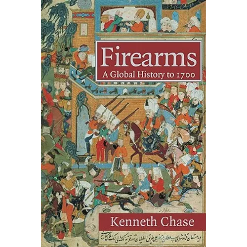 Firearms: A Global History to 1700