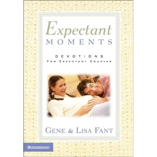 Expectant Moments: Devotions for Expectant Couples (a 90-Day Devotional)