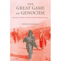 The Great Game of Genocide: Imperialism, Nationalism, and the Destruction of the Ottoman Armenians