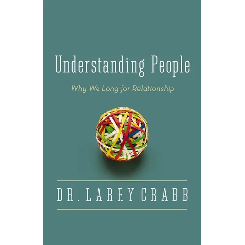 The Understanding People: Why We Long for Relationship