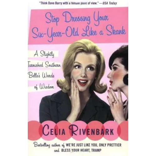 Stop Dressing Your Six-Year-Old Like a Skank: A Slightly Tarnished Southern Belle's Words of Wisdom