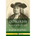 Quakerism: A Religion of Life