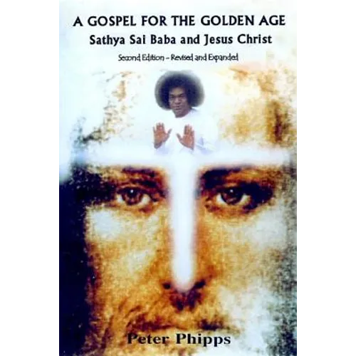 A Gospel for the Golden Age: Sathya Sai Baba and Jesus Christ