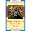 Barbarian Migrations and the Roman West, 376-568