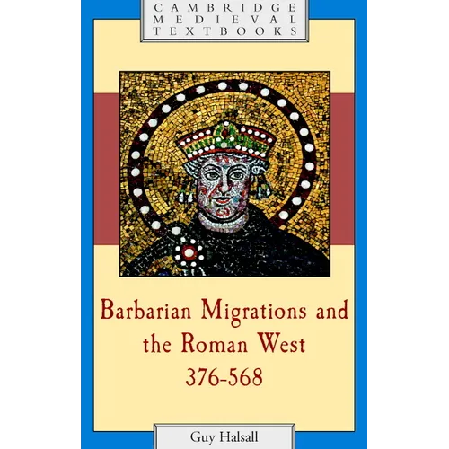 Barbarian Migrations and the Roman West, 376-568