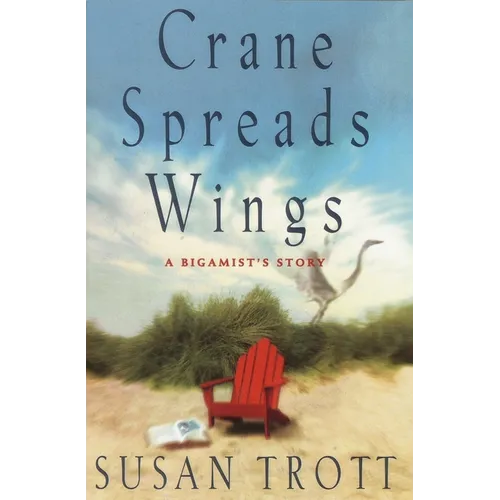 Crane Spreads Wings: A Bigamist's Story