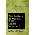The Letters of Marcus Tullius Cicero, Volume II