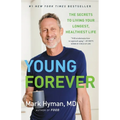 Young Forever: The Secrets to Living Your Longest, Healthiest Life