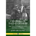 Etidorhpa or the End of Earth: The Strange History of a Mysterious Being