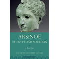 Arsinoe of Egypt and Macedon: A Royal Life