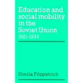 Education and Social Mobility in the Soviet Union 1921 1934
