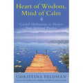 Heart of Wisdom, Mind of Calm: Guided Meditations to Deepen Your Spiritual Practice