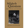The Maghrib in Question: Essays in History and Historiography